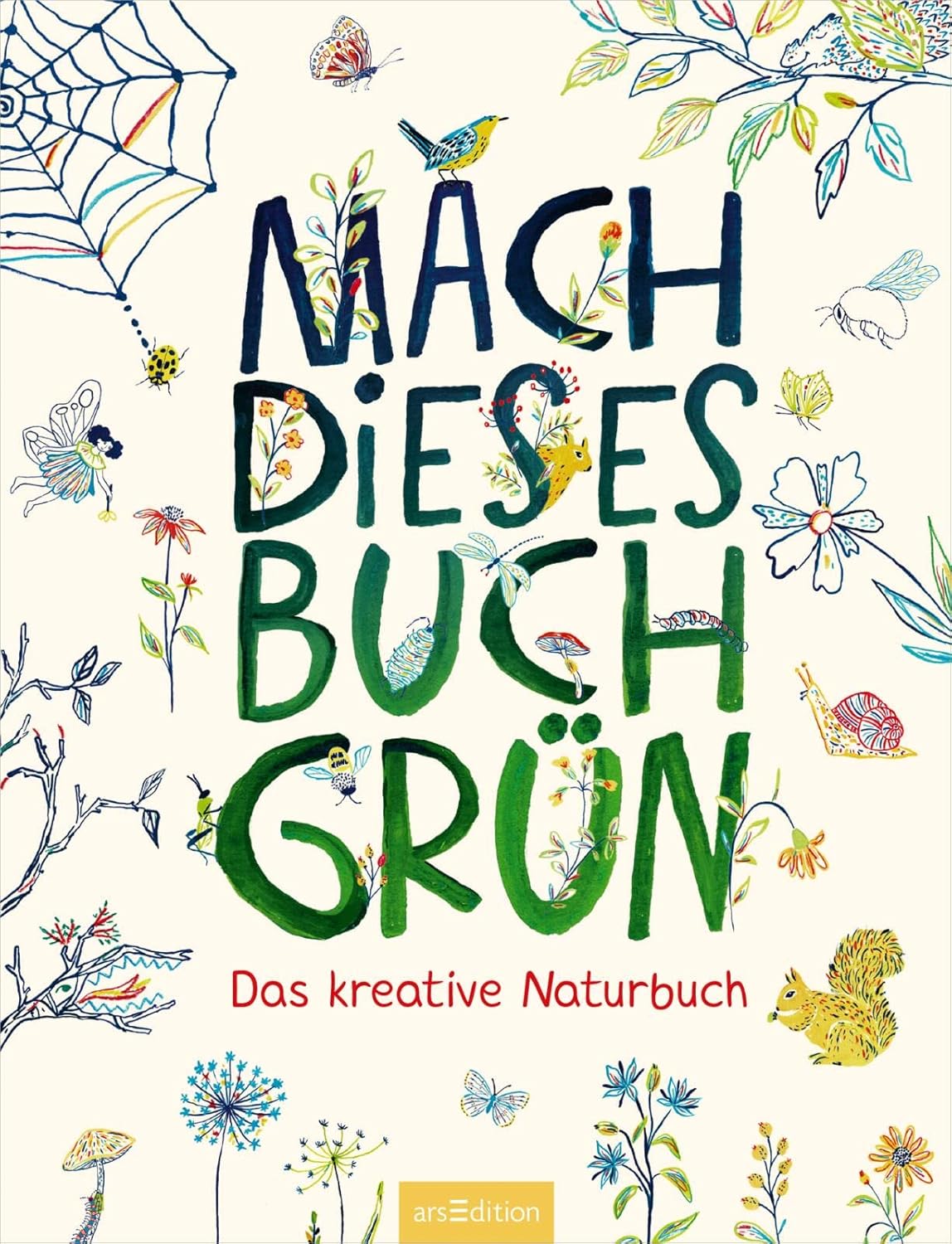Mach dieses Buch grün: Das kreative Naturbuch | Ein Mitmachbuch