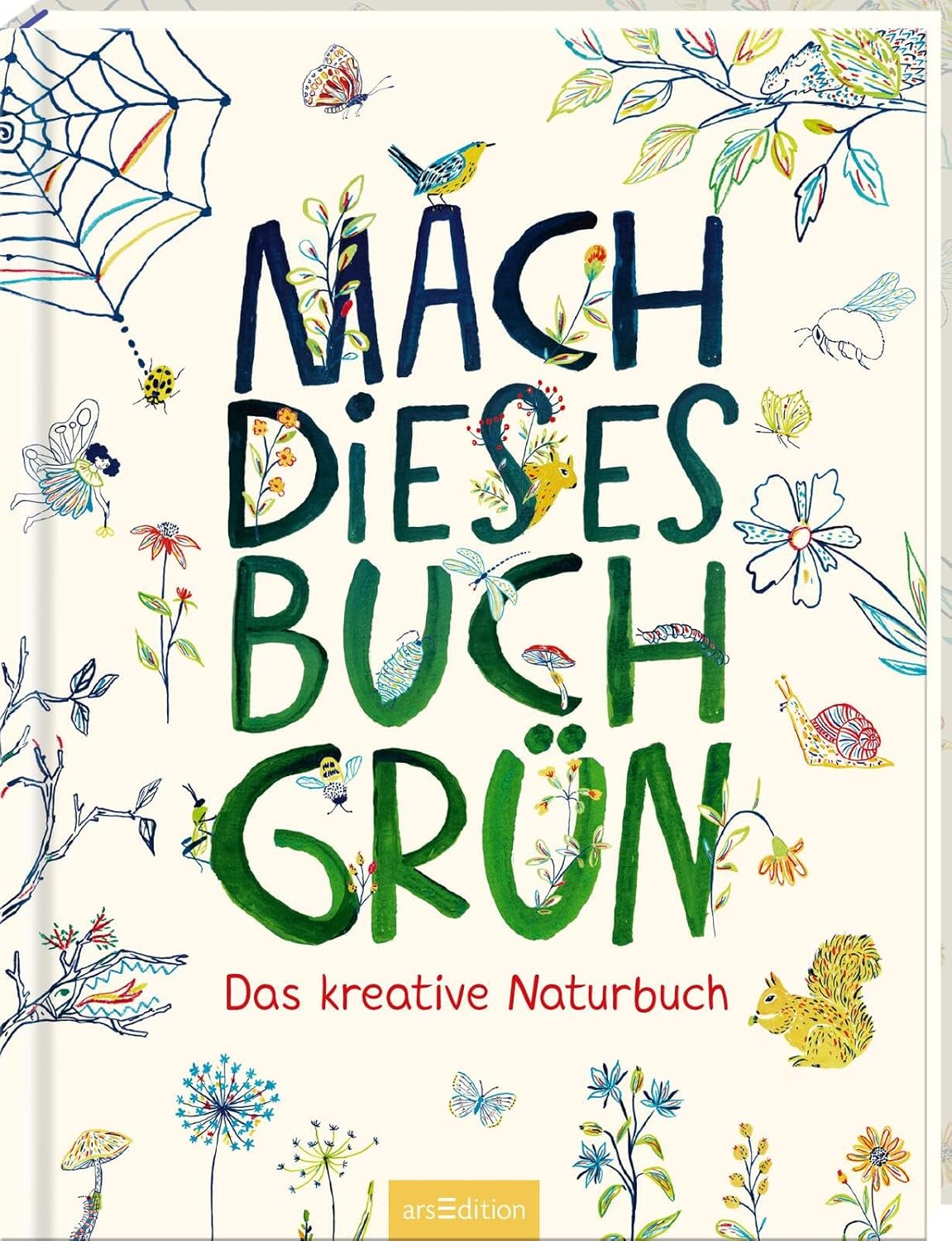 Mach dieses Buch grün: Das kreative Naturbuch | Ein Mitmachbuch